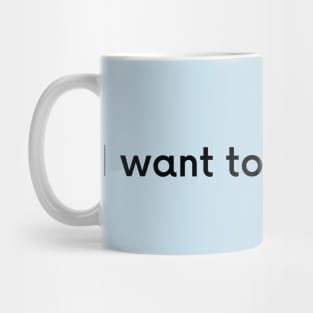 i want to be in bed Mug